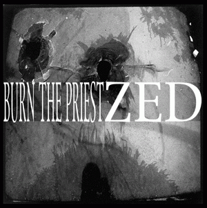 Burn the Priest - ZED